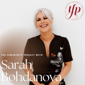 The Femininity Project with Sarah Bohdanova