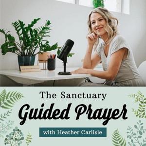 The Sanctuary - Guided Prayer with Heather Carlisle