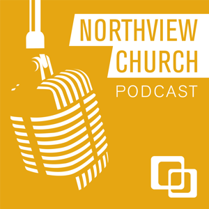 Northview Church Podcast