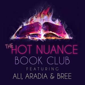 The Hot Nuance Book Club by Ali, Aradia, and Bree