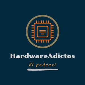 El podcast de HardwareAdictos by HardwareAdictos