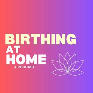 Birthing at Home: A Podcast by Elsie