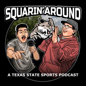 Squarin' Around: A Texas State Sports Podcast by Jakob Rodriguez X Andrew Zimmel