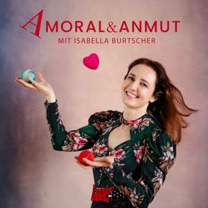 AMORAL & ANMUT - Der etwas andere Beziehungspodcast by Isabella Burtscher