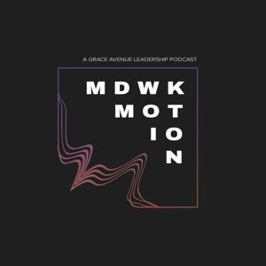 MDWK Motion - a Grace Avenue Church Leadership Podcast by Daniel Villarreal Jr.