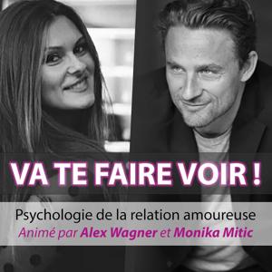 Va te faire voir ! Psychologie de la relation amoureuse by Alex Wagner & Monika Mitic