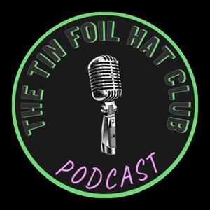 The Tin Foil Hat Club Podcast by The Dudes