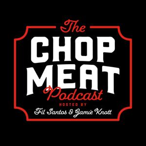 The Chop Meat Podcast