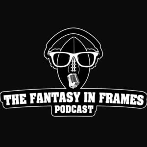 The Fantasy In Frames Podcast | Fantasy Football