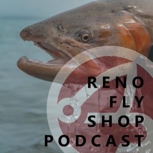 Reno Fly  Shop Podcast by Jim Litchfield - Reno Fly Shop