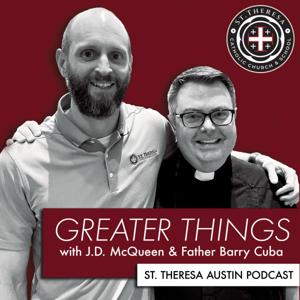 Greater Things with J.D. McQueen and Fr. Barry Cuba