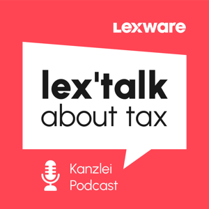 lex'talk about tax – Der Kanzlei Podcast by Carola Heine, Olaf Clüver, Patrick Nassall