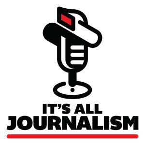 It's All Journalism by AllJournalismPod LLC