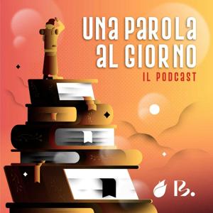 Una Parola al Giorno - il podcast by Bonfire - UPAG