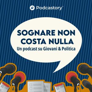 Sognare non costa nulla. Un podcast su giovani e politica by Podcastory S.r.l.