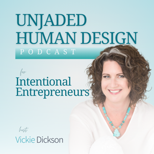 Unjaded: Human Design for Intentional Entrepreneurs by Vickie Dickson