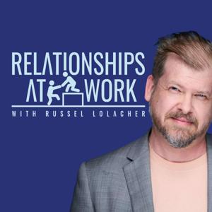 Relationships at Work - The Guide to Building Workplace Connections and Avoiding Leadership Blind Spots.