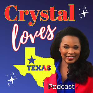 "Crystal Loves Texas" Podcast