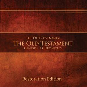 The Old Covenants: Genesis - 1 Chronicles - Restoration Edition (Narrated by Tony)