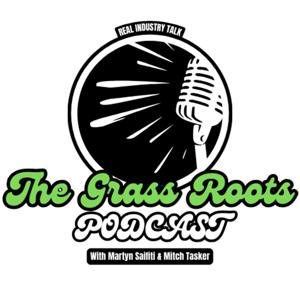 The Grass Roots Podcast: Real Industry Talk