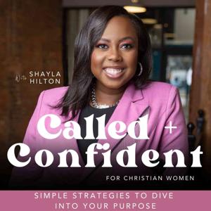 Called and Confident for Christian Women | Destiny, Purpose, Skills, Ministry, Goals by Shayla Hilton - Purpose Coach, Christian Mentor