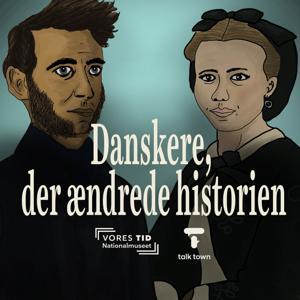 Danskere, der ændrede historien by Talk Town og Vores Tid - Nationalmuseets mediehus