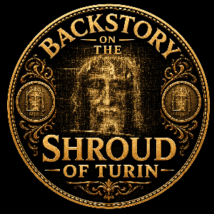 Backstory on the Shroud of Turin