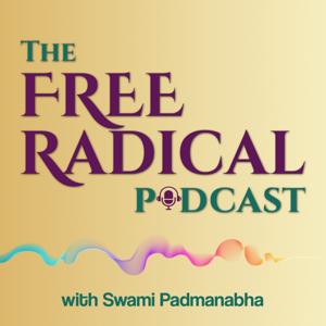 The Free Radical Podcast by Swami Padmanabha