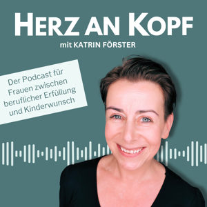 Herz an Kopf | Der Kinderwunsch-Podcast