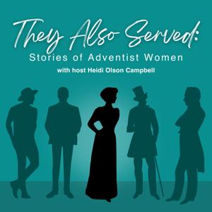 They Also Served: Stories of Adventist Women