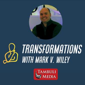 Transformations with Mark V. Wiley by Mark V. Wiley