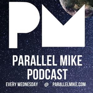 Parallel Mike Podcast by Parallel Mike