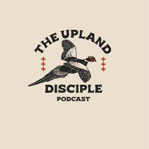 The Upland Disciple Podcast by Josh Ruiter