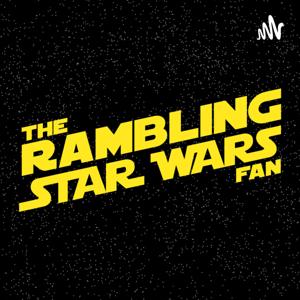 The Rambling Star Wars Fan by Ken Bishop