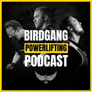 Birdgang Powerlifting Podcast