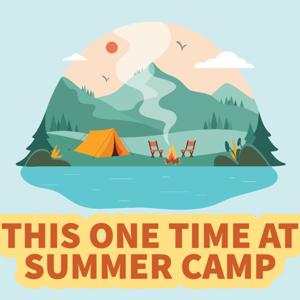 This One Time At Summer Camp