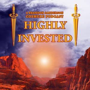 Highly Invested: A Brandon Sanderson Cosmere Podcast by Highly Invested