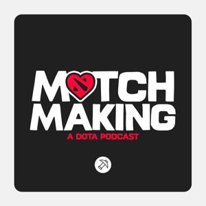 Matchmaking | A Dota Podcast by Pickaxe