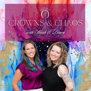 The Crowns & Chaos Podcast by Sarah M. Murphy + Dawn L. Christian