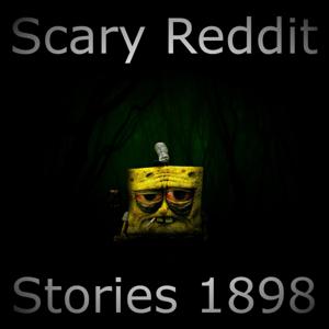 Scary Reddit Stories 1898