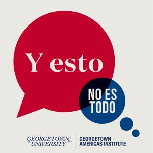 'Y esto no es todo' by Georgetown University | Georgetown Americas Institute