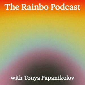 The Rainbo Podcast by Tonya Papanikolov