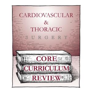 Cardiovascular & Thoracic Surgery CORE Curriculum Review - Lecture Series