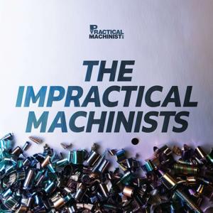 The Impractical Machinists by Practical Machinist