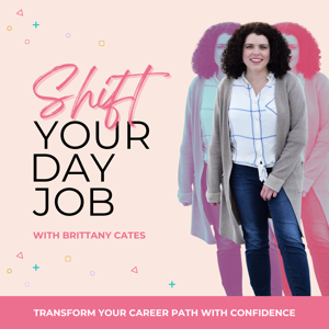 Career Change for Women | Ditch Your Unfulfilling Job, Build Confidence, and Land Your Dream Career by Brittany Cates | Career Coach, UX Designer, Podcast Host, Entrepreneur