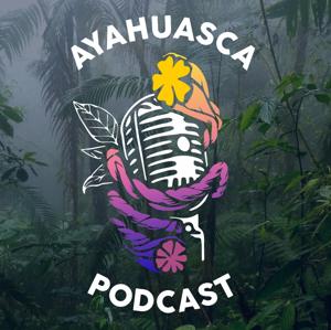 Ayahuasca Podcast by Sambeliev