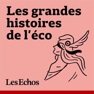 Les Grandes Histoires de l'éco by Les Echos