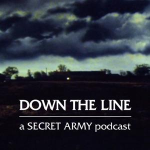 Down the Line: a Secret Army podcast by Secret Army pod