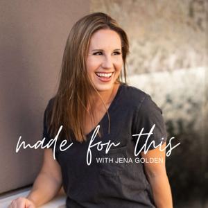 The Made For This Podcast With Jena Golden by Jena Golden