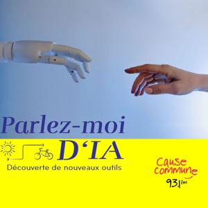 Parlez-moi d'IA - S'initier et comprendre l'intelligence artificielle by Radio Cause Commune - Paris 93.1